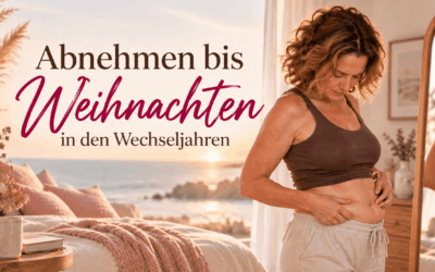 Abnehmen in den Wechseljahren bis Weihnachten  –            7 wirksame Tipps gegen hartnäckiges Bauchfett